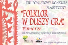 Plakat XIII Powiatowego Konkursu Plastycznego ‘Folklor w duszy gra. Pomorze
