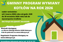 Plakat informacyjny „Gminny Program Wymiany Kotłów na rok 2026” (dobczyce.pl). Nabór wniosków od 2 marca 2026 r. od godz. 8:00 do 30 września 2026 r. lub do wyczerpania środków; decyduje kolejność zgłoszeń. Wnioski dostępne w Biurze Obsługi Klienta UGiM Dobczyce lub do pobrania na www.dobczyce.pl . Regulamin programu na www.dobczyce.pl . Szczegółowe informacje pod nr tel. 12 37 21 777. Grafika przedstawia stylizowany dom z liśćmi i strzałką skierowaną w górę na zielonym tle.
