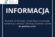 W piątek 27.06.2025r Urząd Stanu Cywilnego, Ewidencja Ludności i Dowody Osobiste czynne do godziny 12:00