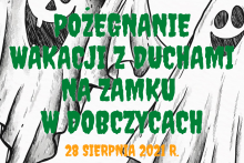 Pożegnanie wakacji z duchami na zamku w Dobczycach