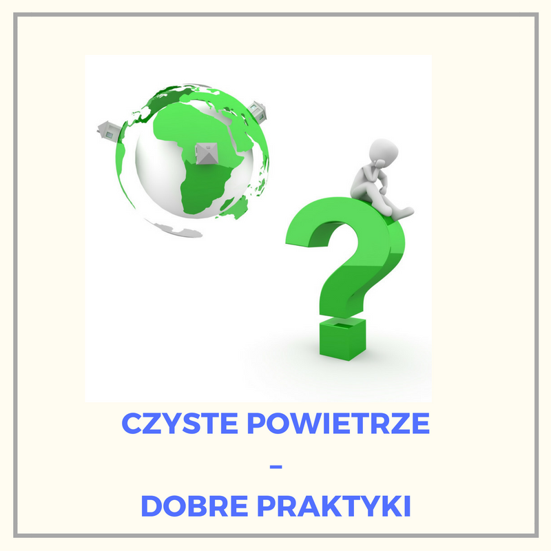 Czyste powietrze - dobre praktyki