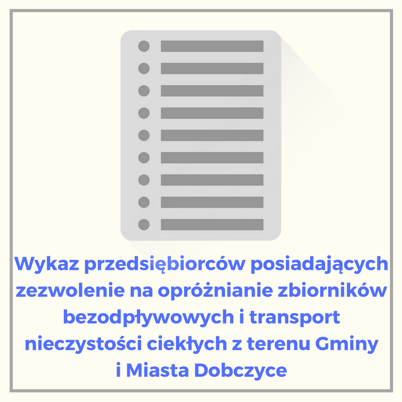 Wykaz przedsiębiorców posiadających zezwolenie na opróżnianie zbiorników  bezodpływowych i transport nieczystości ciekłych z terenu Gminy i Miasta  Dobczyce