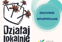 po lewej stronie duże logo działaj lokalnie po prawej dolnej stronie logo gminy a w prawej górnej na turkusowym okręgu napis spotkanie informacyjne
