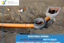roboty ziemne i napis: Skrzynka Górna: Ważna informacja dotycząca projektowanej sieci kanalizacyjnej