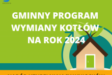 na zielonym tle w prawym dolnym rogu ikona domu na środku grafiki napis gminny program wymiany kotłów na rok 2024 na samym dole napis nabór uzupelniający wniosków