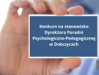 Dłoń trzymająca kartkę formatu wizytówki na której jest napisane Konkurs na stanowisko Dyrektora Poradni Psychologiczno-Pedagogicznej w Dobczycach