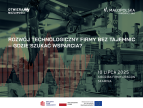  „Rozwój technologiczny firmy bez tajemnic – gdzie szukać wsparcia?”