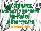 Pożegnanie wakacji z duchami na zamku w Dobczycach