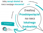 Zrealizuj przedsięwzięcie na rzecz lokalnego środowiska