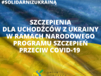 Szczepienia dla uchodźców z Ukrainy w ramach Narodowego Programu Szczepień przeciw COViD-19