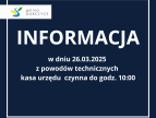 napis białe litery na granatowym tle: Informacja w dniu 26.03.2025 z powodów technicznych kasa urzędu czynna do godz. 10:00