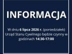 Grafika informacyjna na granatowym tle z białą ramką. U góry znajduje się duży biały napis „INFORMACJA”. Poniżej zamieszczono komunikat: „W dniu 6 lipca 2026 r. (poniedziałek) Urząd Stanu Cywilnego będzie czynny w godzinach 14:30–17:00”. Data „6 lipca 2026 r.” oraz godziny „14:30–17:00” zostały wyróżnione pogrubioną czcionką.